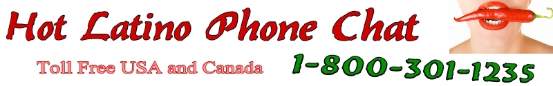 Meet HOT Latino And Hispanic Women By Phone - Sexy Latina Girls - Latino Chatline 24/7